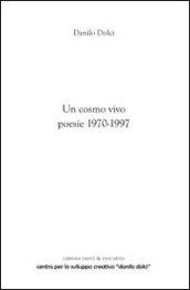 Un cosmo vivo. Poesie 1970-1997