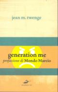 Generation Me. Perche' i giovani di oggi sono più sicuri di sé, hanno più diritti e sono più infelici che mai