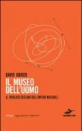 Il museo dell'uomo. Il favoloso declino dell'impero maschile