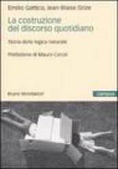 La costruzione del discorso quotidiano. Storia della logica naturale