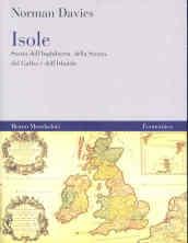 Isole. Storia dell'Inghilterra, della Scozia, del Galles e dell'Irlanda