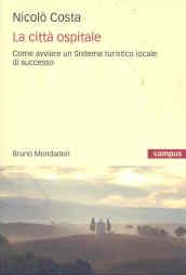 La città ospitale. Come avviare un sistema turistico locale di successo