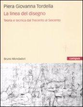 La linea del disegno. Teoria e tecnica dal Trecento al Seicento