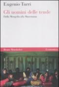 Gli uomini delle tende. Dalla Mongolia alla Mauritania