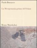 La Mesopotamia prima dell'Islam. Società e cultura tra Mesopotamia, Islam e Occidente