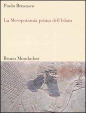 La Mesopotamia prima dell'Islam. Società e cultura tra Mesopotamia, Islam e Occidente