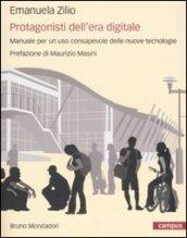 Protagonisti dell'era digitale. Manuale per un uso consapevole delle nuove tecnologie