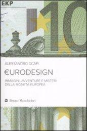 Eurodesign. Immagini, avventure e misteri della moneta europea