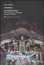 La morte nera. Storia dell'epidemia che devastò l'Europa nel Trecento