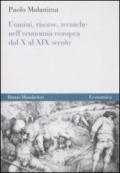 Uomini, risorse, tecniche nell'economia europea dal X al XIX secolo