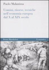 Uomini, risorse, tecniche nell'economia europea dal X al XIX secolo