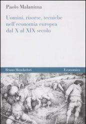 Uomini, risorse, tecniche nell'economia europea dal X al XIX secolo