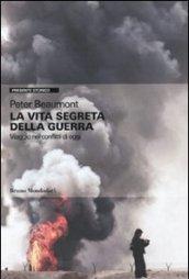 Vita segreta della guerra. Viaggio nei conflitti di oggi (La)