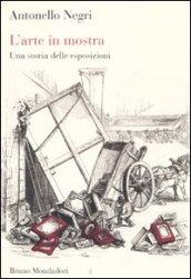 L'arte in mostra. Una storia delle esposizioni