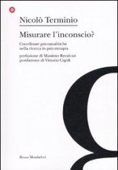 Misurare l'inconscio? Coordinate psicoanalitche nella ricerca in psicoterapia