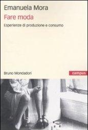 Fare moda. Esperienze di produzione e consumo