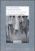 Lo sguardo psichiatrico. Studi e materiali dalle cartelle cliniche tra Otto e Novecento