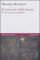 Il miracolo della forma. Per un'estetica psicoanalitica