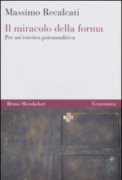 Il miracolo della forma. Per un'estetica psicoanalitica