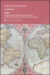 1492. Da Norimberga a Timbuktu, da Roma a Kyoto, nell'anno che ha segnato l'inizio del mondo moderno