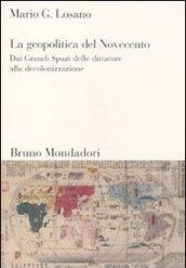 La geopolitica del Novecento. Dai Grandi Spazi delle dittature alla decolonizzazione