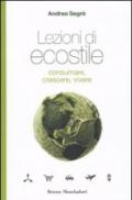 Lezioni di ecostile. Consumare, crescere, vivere