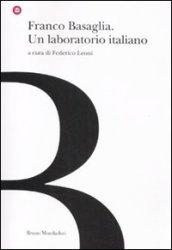 Franco Basaglia. Un laboratorio italiano