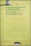 Consumare-investire il tempo libero. Forme e pratiche del leisure time nella postmodernità