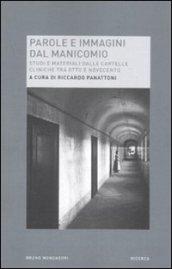 Parole e immagini dal manicomio. Studi e materiali dalle cartelle cliniche tra Otto e Novecento