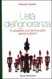 L'età dell'ignoranza. È possibile una democrazia senza cultura?