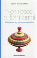 Non riesco a fermarmi. 15 risposte sul bambino iperattivo