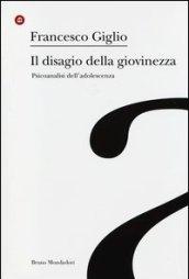 Il disagio della giovinezza. Psicoanalisi dell'adolescenza