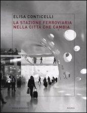 La stazione ferroviaria nella città che cambia