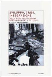 Sviluppo, crisi, integrazione. Temi di storia delle relazioni internazionali per il XXI secolo