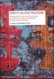 Diritti in costruzione. Presupposti per una definizione efficace dei livelli essenziali di assistenza sociale