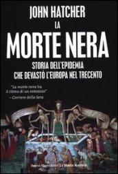 La morte nera. Storia dell'epidemia che devastò l'Europa nel Trecento