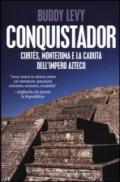 Conquistador. Cortés, Montezuma e la caduta dell'impero azteco