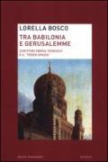 Tra Babilonia e Gerusalemme. Scrittori ebreo-tedeschi e il «terzo spazio»