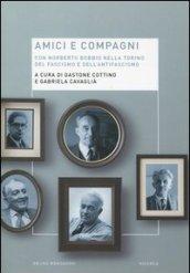 Amici e compagni. Norberto Bobbio nella Torino del fascismo e dell'antifascismo