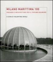 Milano Marittima 100. Paesaggi e architetture per il turismo balneare