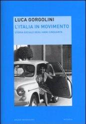 L'Italia in movimento. Storia sociale degli anni Cinquanta