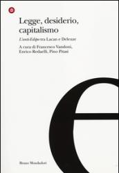 Legge, desiderio, capitalismo. L'anti-Edipo tra Lacan e Deleuze