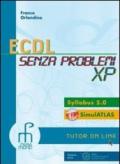 ECDL senza problemi XP. Per le Scuole superiori. Con CD-ROM. Con espansione online
