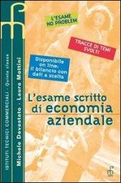 L'esame scritto di economia aziendale. Per gli Ist. Tecnici commerciali