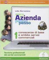 Progetto azienda passo passo. Conoscenze base e servizi commerciali. Per le Scuole superiori. Con e-book. Con espansione online vol.1