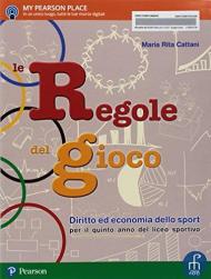 Le regole del gioco. Per il secondo biennio e quinto anno delle Scuole superiori. Con ebook. Con espansione online