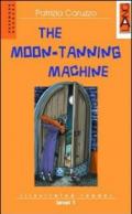 The moon-tanning machine. Con CD Audio
