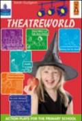 Theaterworld. Per la Scuola elementare