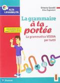 La grammaire à ta portée. La grammatica visiva per tutti.-L'examen à ta portée. Quaderno di allenamento per il nuovo esame di Stato. Con ebook. Con espansione online