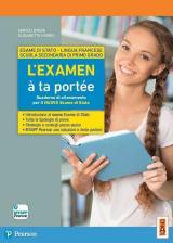 L' examen à ta portée. Quaderno di allenamento per il nuovo esame di Stato. Per la Scuola media. Con ebook. Con espansione online